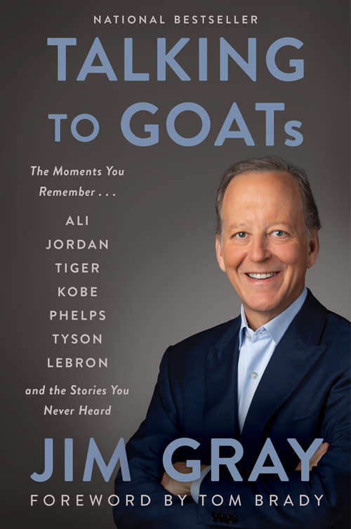 Book cover of Talking to GOATs: The Moments You Remember and the Stories You Never Heard