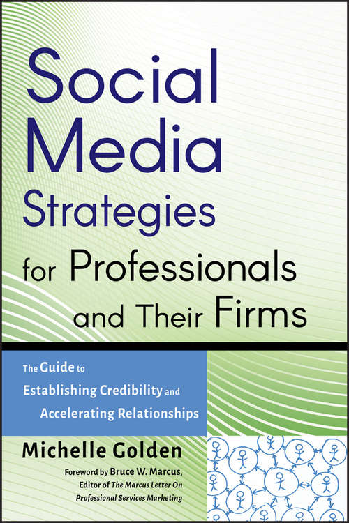 Book cover of Social Media Strategies for Professionals and Their Firms: The Guide to Establishing Credibility and Accelerating Relationships (Wiley Professional Advisory Services Ser.)