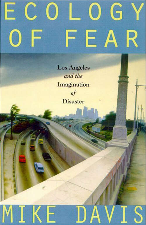 Book cover of Ecology of Fear: Los Angeles and the Imagination of Disaster