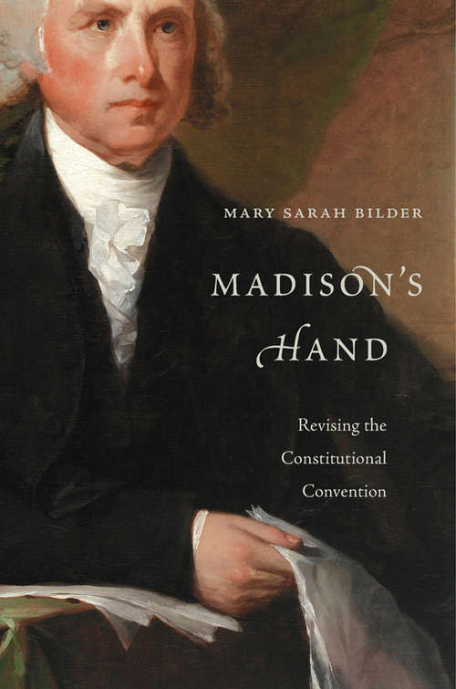 Book cover of Madison's Hand: Revising the Constitutional Convention