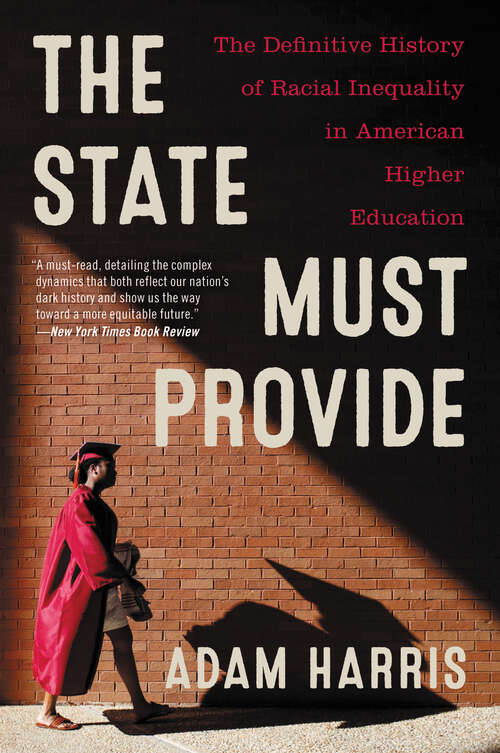 Book cover of The State Must Provide: Why America's Colleges Have Always Been Unequal and How to Set Them Right