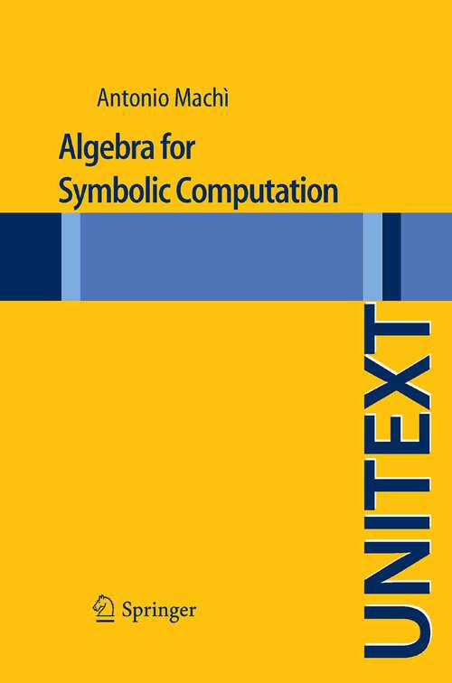 Book cover of Algebra for Symbolic Computation: Introduction To Computational Algebra (UNITEXT)