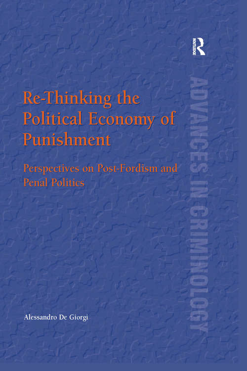 Book cover of Re-Thinking the Political Economy of Punishment: Perspectives on Post-Fordism and Penal Politics (New Advances in Crime and Social Harm)