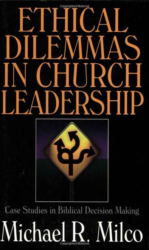 Book cover of Ethical Dilemmas In Church Leadership: Case Studies In Biblical Decision Making