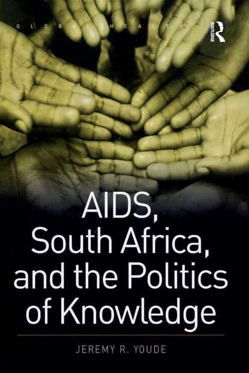 Book cover of AIDS, South Africa, and the Politics of Knowledge (Global Health)