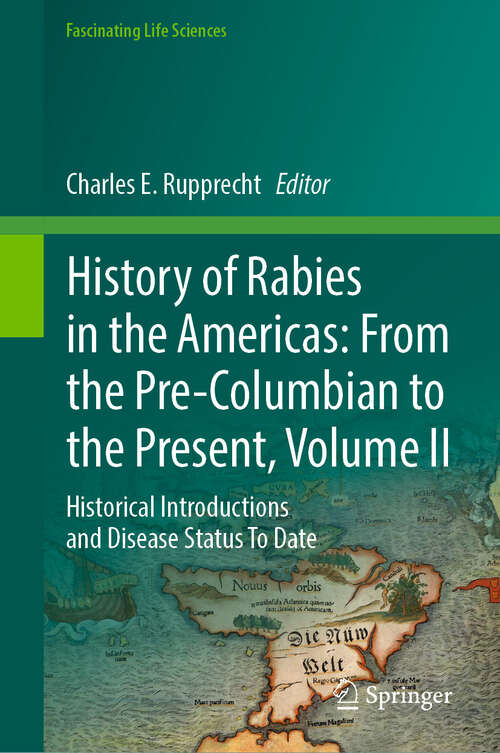 Book cover of History of Rabies in the Americas: Historical Introductions and Disease Status To Date (2024) (Fascinating Life Sciences)