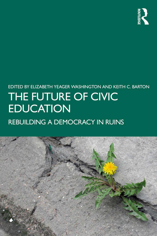 Book cover of The Future of Civic Education: Rebuilding a Democracy in Ruins