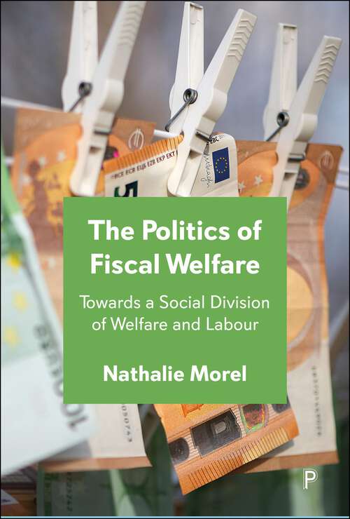 Book cover of The Politics of Fiscal Welfare: Towards a Social Division of Welfare and Labour (First Edition)