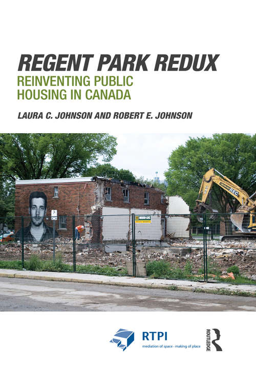 Book cover of Regent Park Redux: Reinventing Public Housing in Canada (RTPI Library Series)