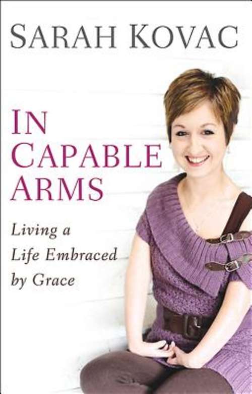 Book cover of In Capable Arms: Living a Life Embraced by Grace