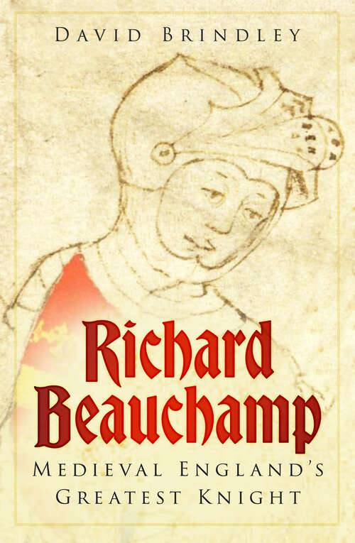 Book cover of Richard Beauchamp: Medieval England's Greatest Knight