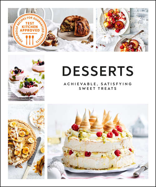 Book cover of Desserts: Achievable, Satisfying Sweet Treats