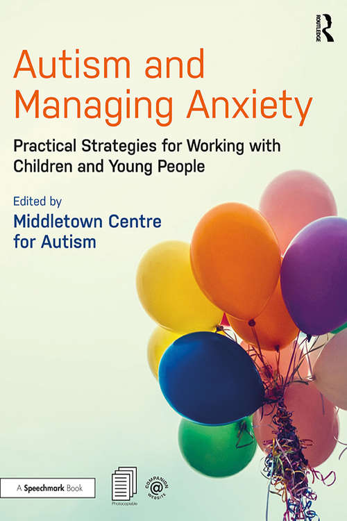 Book cover of Autism and Managing Anxiety: Practical Strategies for Working with Children and Young People