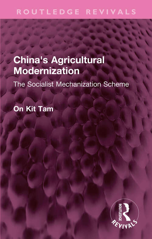 Book cover of China's Agricultural Modernization: The Socialist Mechanization Scheme (Routledge Revivals)