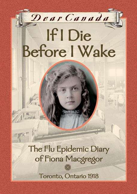 Book cover of If I Die Before I Wake: The Flu Epidemic Diary of Fiona Macgregor, Toronto, Ontario, 1918