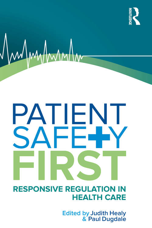 Book cover of Patient Safety First: Responsive regulation in health care