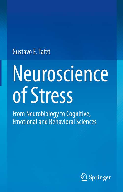 Book cover of Neuroscience of Stress: From Neurobiology to Cognitive, Emotional and Behavioral Sciences (1st ed. 2022)