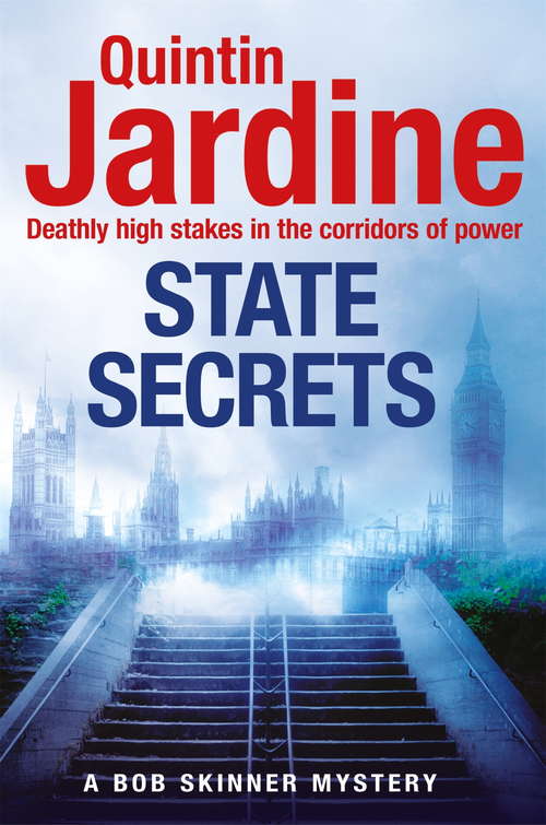 Book cover of State Secrets (Bob Skinner series, Book 28): A terrible act in the heart of Westminster. A tough-talking cop faces his most challenging investigation...