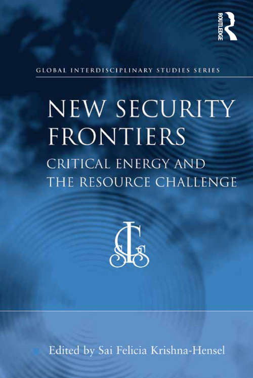 Book cover of New Security Frontiers: Critical Energy and the Resource Challenge (Global Interdisciplinary Studies Series)