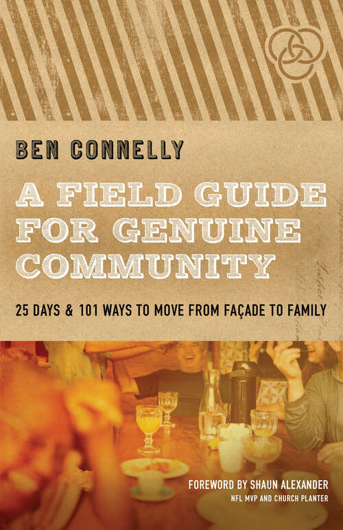 Book cover of A Field Guide for Genuine Community: 25 Days & 101 Ways to Move from Façade to Family