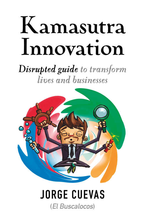 Book cover of Kamasutra innovation: Disrupted guide to transform lives and businesses