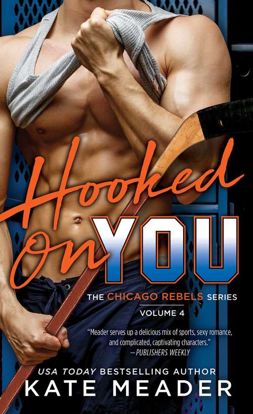 Book cover of Hooked On You (The Chicago Rebels Series #4)
