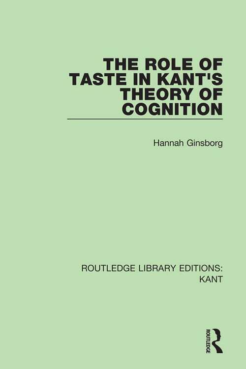 Book cover of The Role of Taste in Kant's Theory of Cognition (Routledge Library Editions: Kant #4)