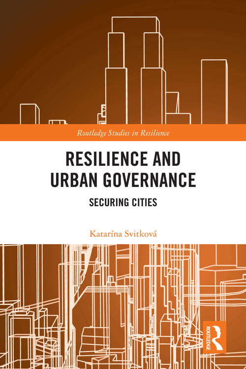 Book cover of Resilience and Urban Governance: Securing Cities (Routledge Studies in Resilience)