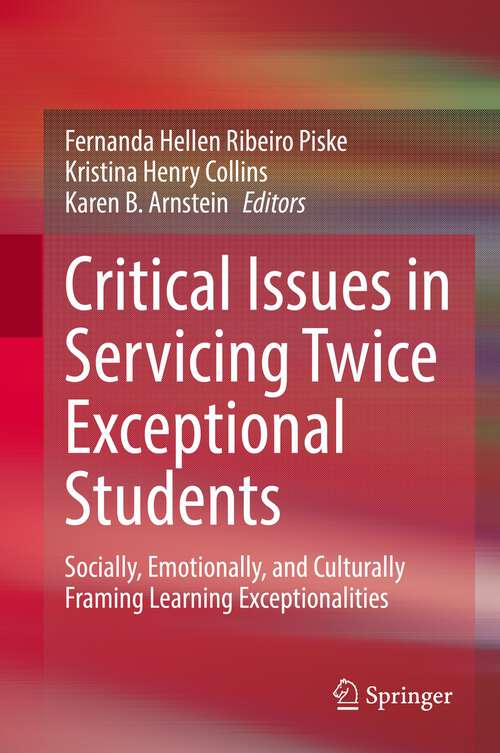 Book cover of Critical Issues in Servicing Twice Exceptional Students: Socially, Emotionally, and Culturally Framing Learning Exceptionalities (1st ed. 2022)