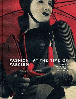 Book cover of Fashion at the Time of Fascism: Italian Modernist Lifestyle Between, 1922-1943