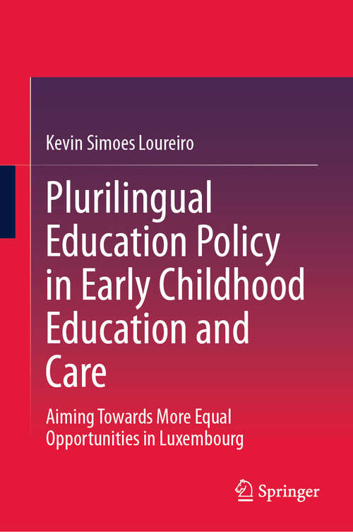 Book cover of Plurilingual Education Policy in Early Childhood Education and Care: Aiming Towards More Equal Opportunities in Luxembourg (2024)