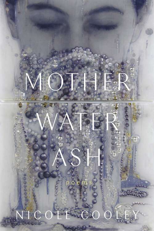 Book cover of Mother Water Ash: Poems