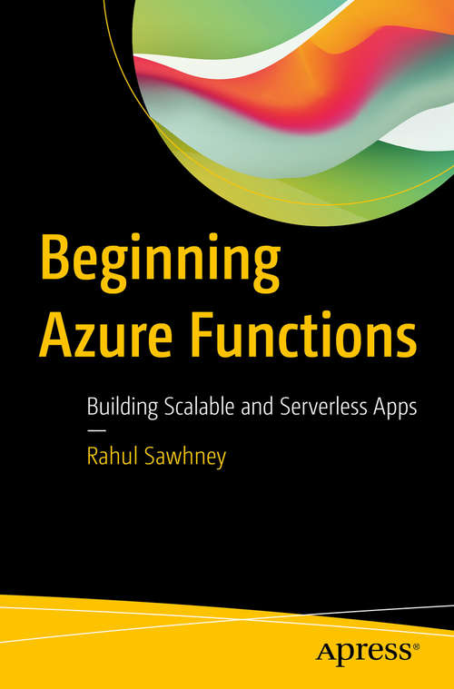 Book cover of Beginning Azure Functions: Building Scalable and Serverless Apps (1st ed.)