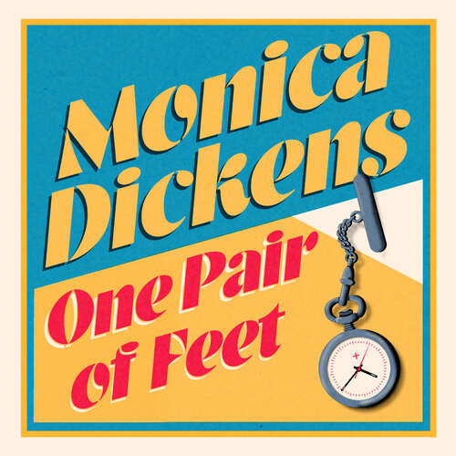 Book cover of One Pair of Feet: 'I envy anyone yet to discover the joy of Monica Dickens ... she's blissfully funny' Nina Stibbe (Virago Modern Classics #104)