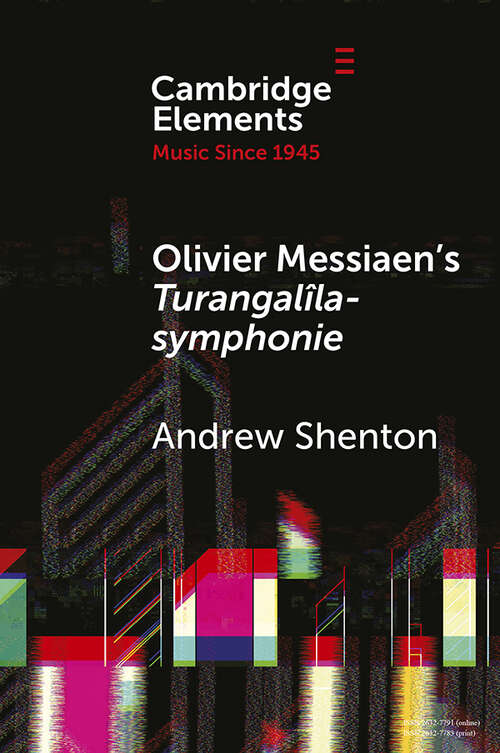 Book cover of Olivier Messiaen's Turangalîla-symphonie (Elements in Music since 1945)