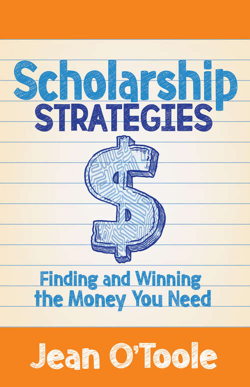 Book cover of Scholarship Strategies: Finding and Winning the Money You Need