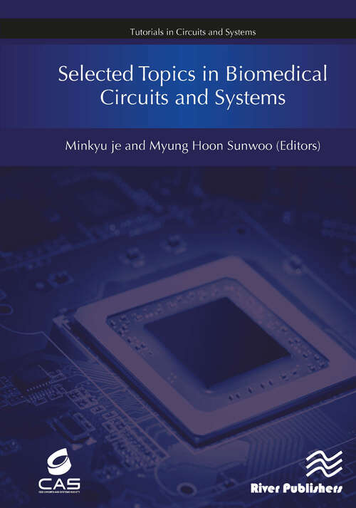 Book cover of Selected Topics in Biomedical Circuits and Systems (Tutorials In Circuits And Systems Ser.)