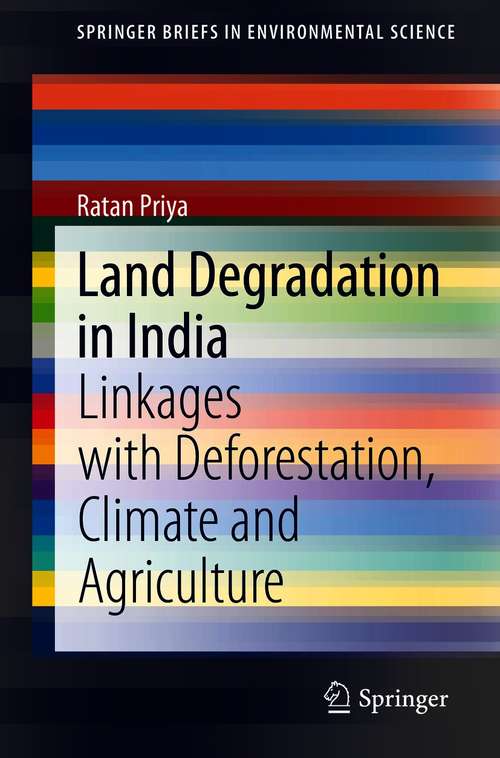 Book cover of Land Degradation in India: Linkages with Deforestation, Climate and Agriculture (1st ed. 2021) (SpringerBriefs in Environmental Science)