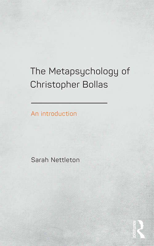 Book cover of The Metapsychology of Christopher Bollas: An Introduction