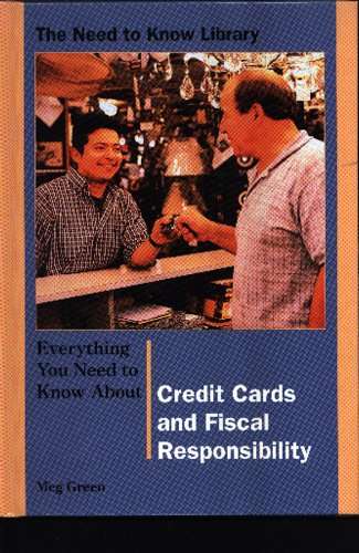 Book cover of Everything You Need to Know About Credit Cards and Fiscal Responsibility (Need to Know Library)
