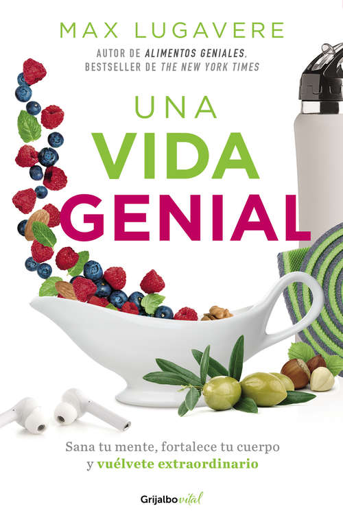 Book cover of Una vida genial: Sana tu mente, fortalece tu cuerpo y vuélvete extraordinario