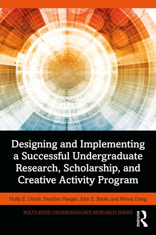 Book cover of Designing and Implementing a Successful Undergraduate Research, Scholarship and Creative Activity Program (Routledge Undergraduate Research Series)