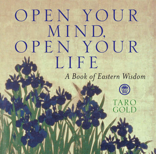 Book cover of Open Your Mind, Open Your Life: A Book of Eastern Wisdom