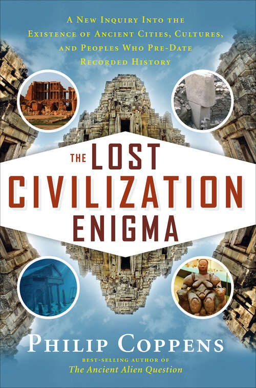 Book cover of The Lost Civilization Enigma: A New Inquiry Into the Existence of Ancient Cities, Cultures, and Peoples Who Pre-Date Recorded History