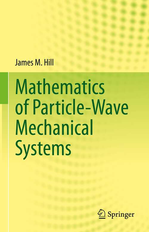 Book cover of Mathematics of Particle-Wave Mechanical Systems (1st ed. 2022)