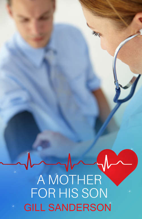 Book cover of A Mother for His Son: A Delightful Medical Romance (Medical Romances #2)