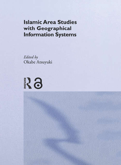 Book cover of Islamic Area Studies with Geographical Information Systems (New Horizons in Islamic Studies)