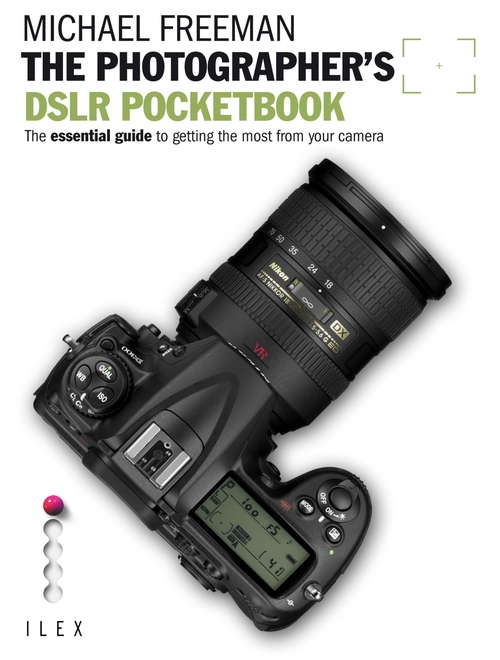 Book cover of The Photographer's DSLR Pocketbook: The Essential Guide to Getting the Most from your Camera (Field Guide Ser.)