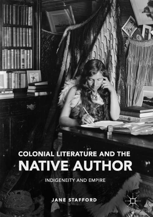 Book cover of Colonial Literature and the Native Author: Indigeneity and Empire