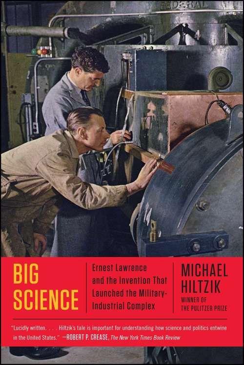 Book cover of Big Science: Ernest Lawrence and the Invention that Launched the Military-Industrial Complex